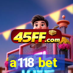 a118 bet